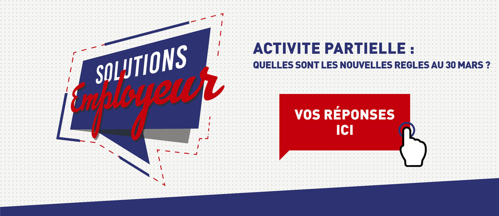 SOLUTIONS EMPLOYEUR - ACTIVITE PARTIELLE NOUVELLES REGLES AU 300320