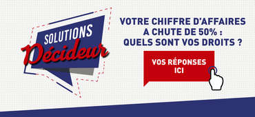 SOLUTIONS DECIDEUR - Votre chiffre d'affaires a chuté de 50% Quels sont vos droits?